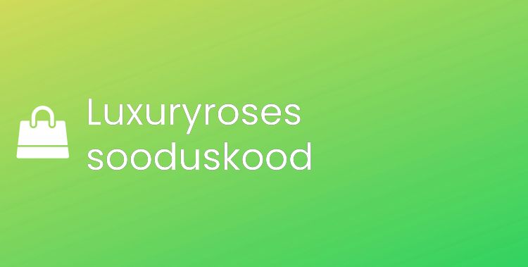 Luxuryroses promo kood