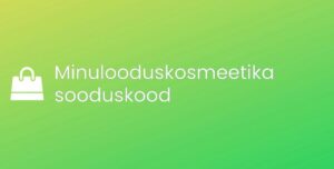 Minulooduskosmeetika promo kood