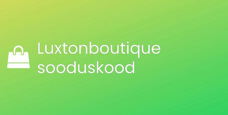 Luxtonboutique promo kood